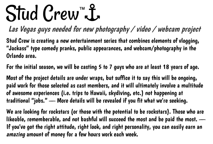 On screen auditions for Stud Crew pay $250. Guys with the right look, right personality, and right attitude can earn $10,000+.