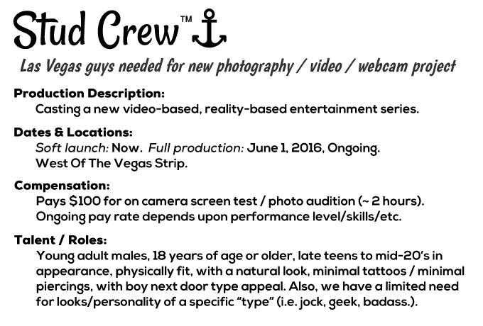 Production Description: Casting for a new video-based, reality-based entertainment series.